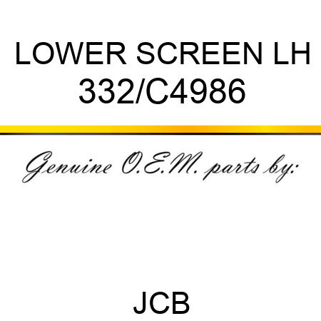 LOWER SCREEN LH 332/C4986