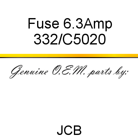 Fuse, 6.3Amp 332/C5020