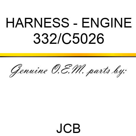 HARNESS - ENGINE 332/C5026
