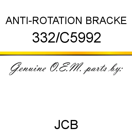 ANTI-ROTATION BRACKE 332/C5992