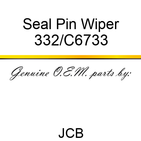 Seal Pin Wiper 332/C6733