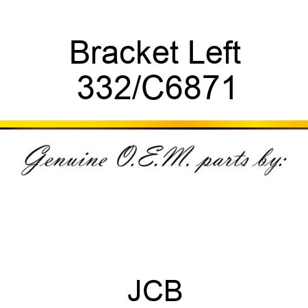 Bracket Left 332/C6871