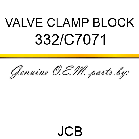 VALVE CLAMP BLOCK 332/C7071