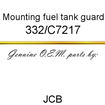 Mounting, fuel tank guard 332/C7217