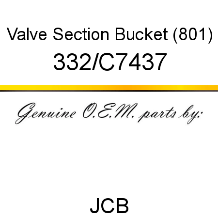 Valve, Section, Bucket (801) 332/C7437