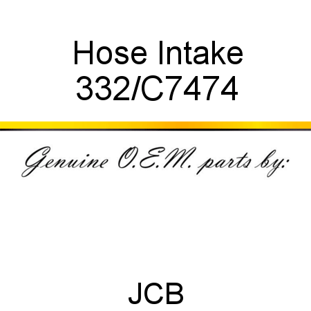 Hose, Intake 332/C7474