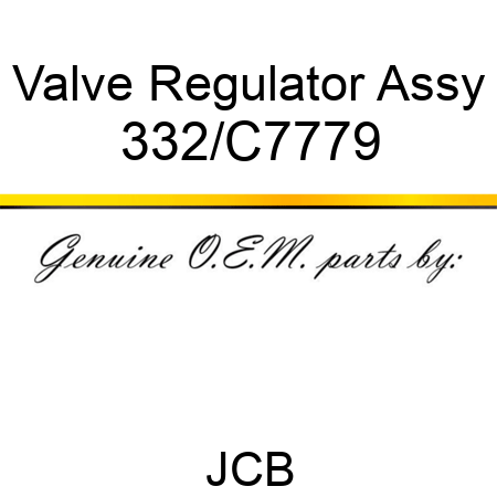 Valve Regulator Assy 332/C7779