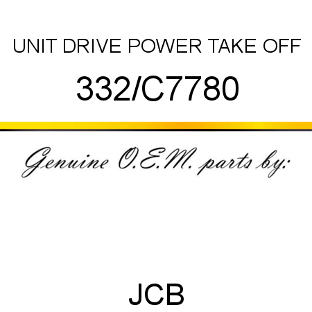 UNIT, DRIVE, POWER TAKE OFF 332/C7780