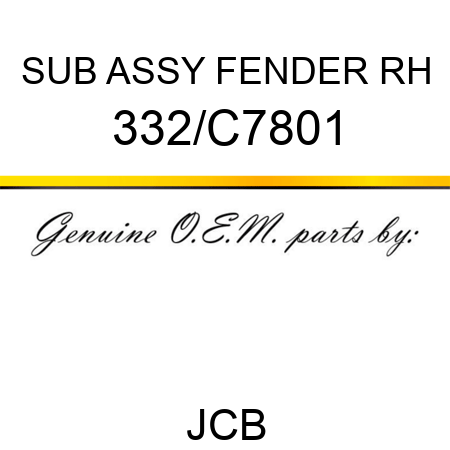 SUB ASSY FENDER RH 332/C7801