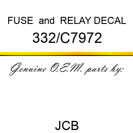 FUSE & RELAY DECAL 332/C7972