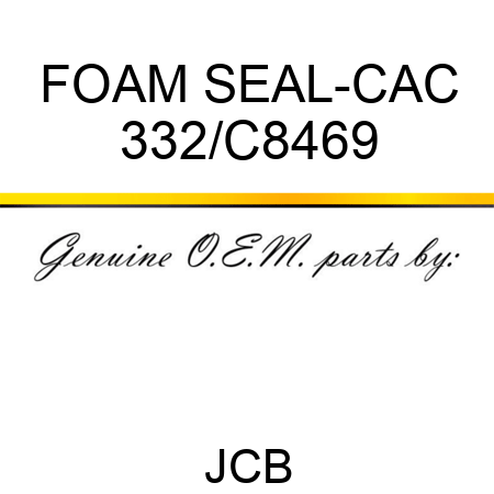 FOAM SEAL-CAC 332/C8469