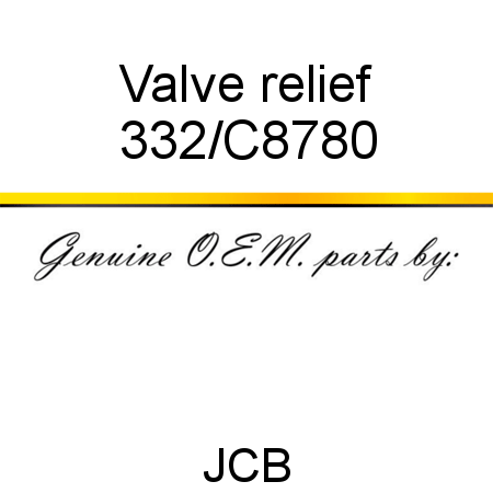 Valve, relief 332/C8780