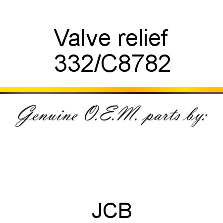 Valve, relief 332/C8782