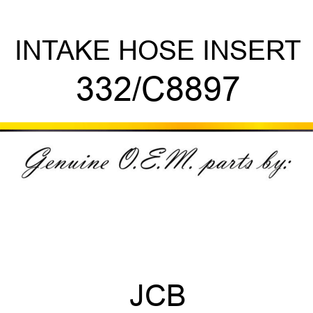 INTAKE HOSE INSERT 332/C8897