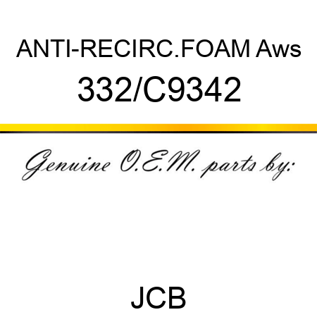 ANTI-RECIRC.FOAM Aws 332/C9342