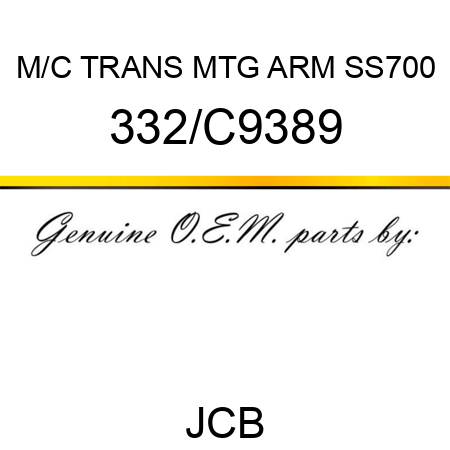 M/C TRANS MTG ARM SS700 332/C9389