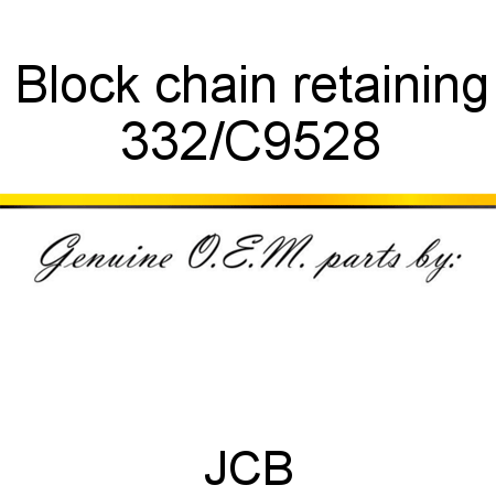Block, chain retaining 332/C9528