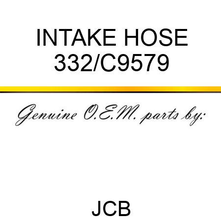 INTAKE HOSE 332/C9579