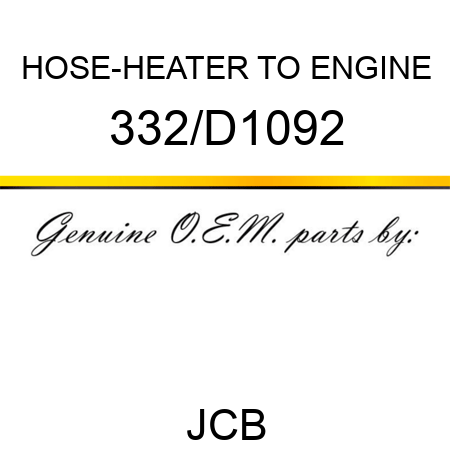 HOSE-HEATER TO ENGINE 332/D1092