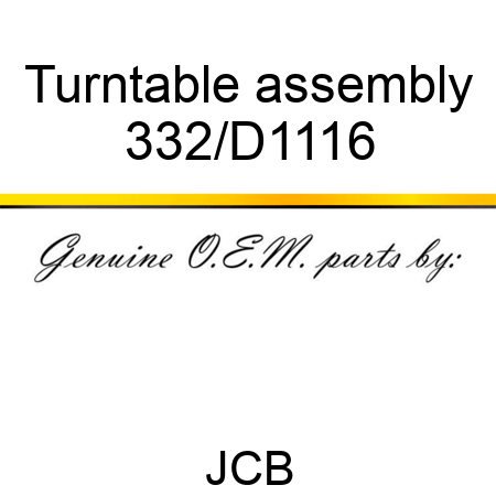 Turntable assembly 332/D1116