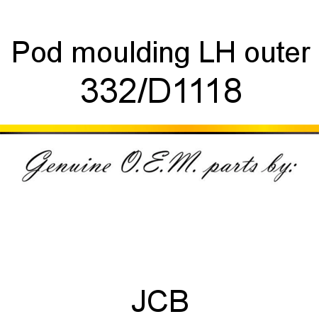 Pod, moulding LH, outer 332/D1118
