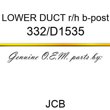 LOWER DUCT r/h b-post 332/D1535