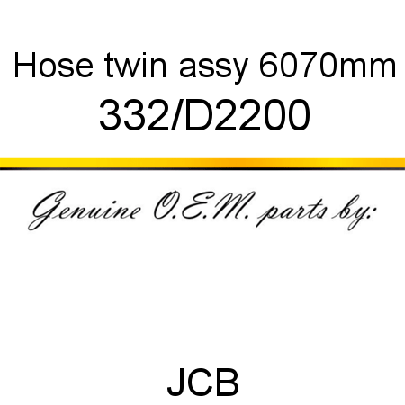 Hose, twin assy, 6070mm 332/D2200