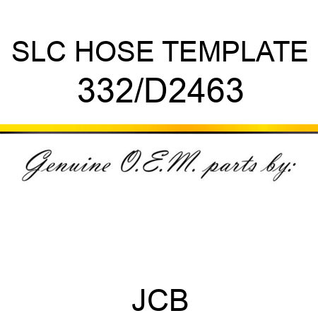 SLC HOSE TEMPLATE 332/D2463