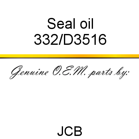 Seal, oil 332/D3516