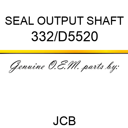 SEAL, OUTPUT SHAFT 332/D5520
