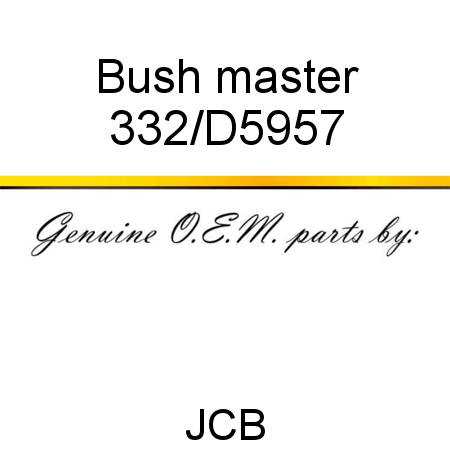 Bush, master 332/D5957