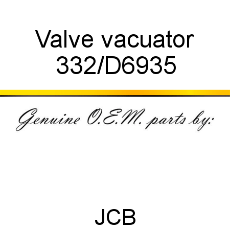 Valve, vacuator 332/D6935