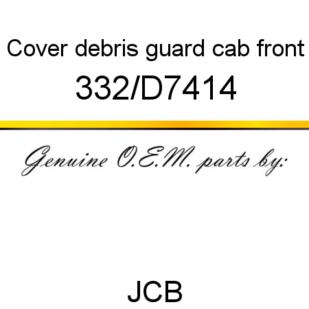 Cover, debris guard, cab front 332/D7414
