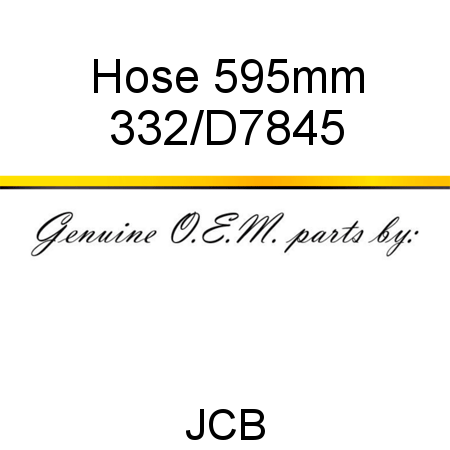 Hose, 595mm 332/D7845