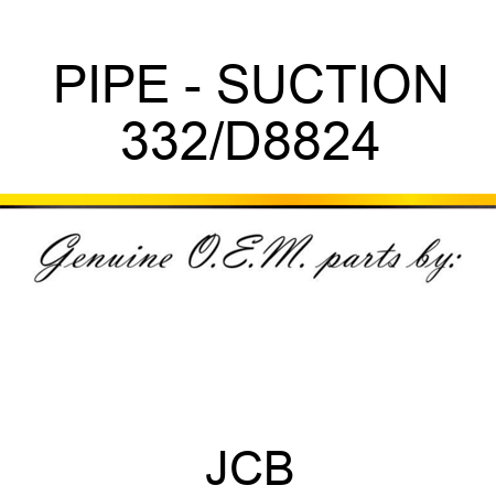 PIPE - SUCTION 332/D8824
