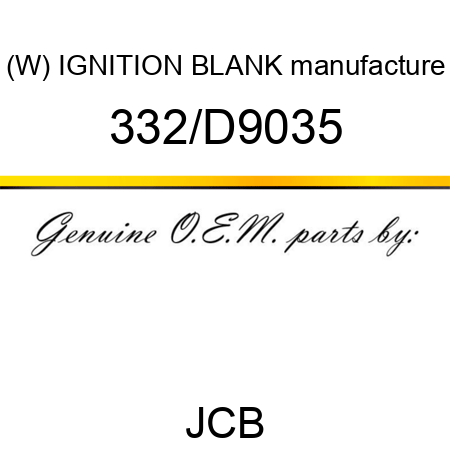 (W) IGNITION BLANK manufacture 332/D9035