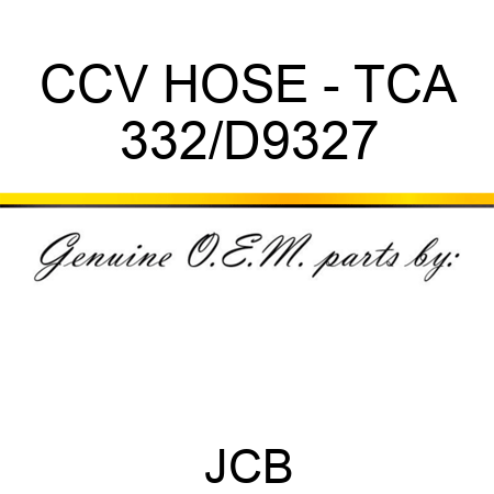 CCV HOSE - TCA 332/D9327