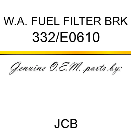 W.A. FUEL FILTER BRK 332/E0610
