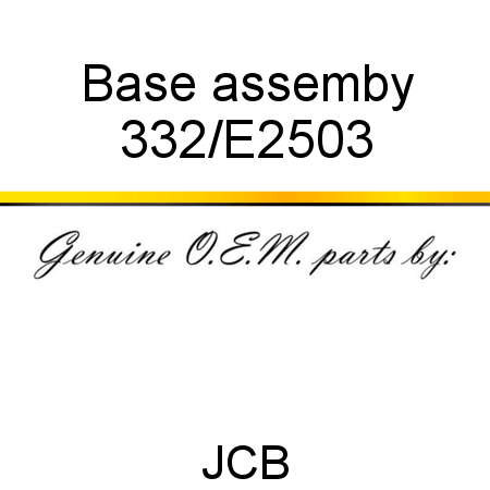 Base, assemby 332/E2503