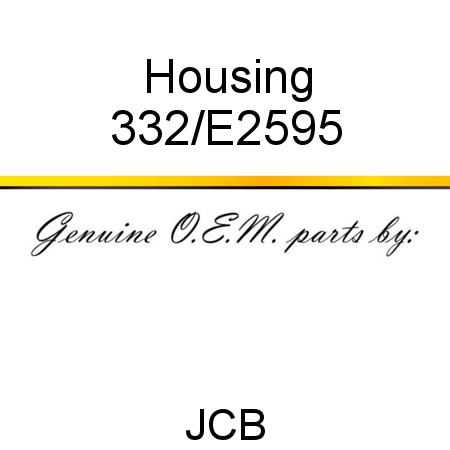 Housing 332/E2595