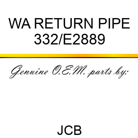 WA RETURN PIPE 332/E2889