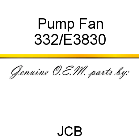 Pump, Fan 332/E3830