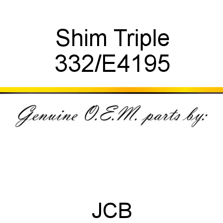 Shim, Triple 332/E4195