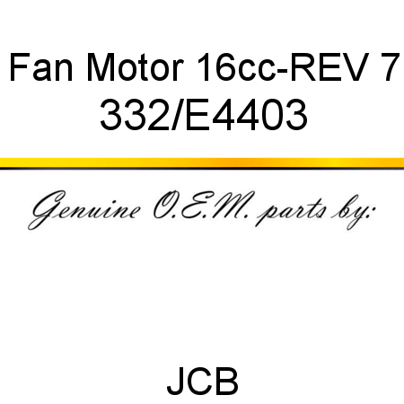 Fan, Motor 16cc-REV 7 332/E4403