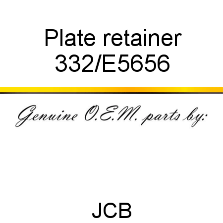 Plate, retainer 332/E5656
