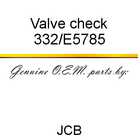 Valve, check 332/E5785