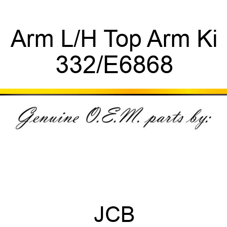 Arm L/H Top Arm Ki 332/E6868