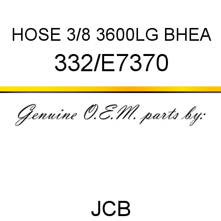 HOSE 3/8 3600LG BHEA 332/E7370