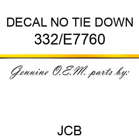DECAL, NO TIE DOWN 332/E7760