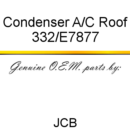 Condenser, A/C, Roof 332/E7877